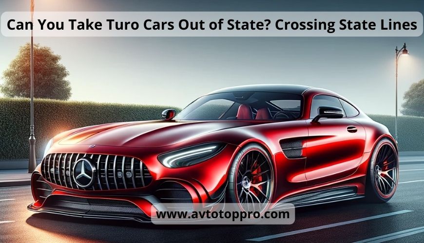 Can You Take Turo Cars Out of State? Crossing State Lines