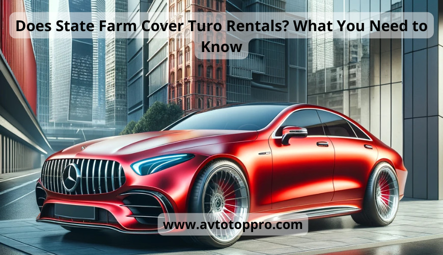 Does State Farm Cover Turo Rentals? A Comprehensive Guide