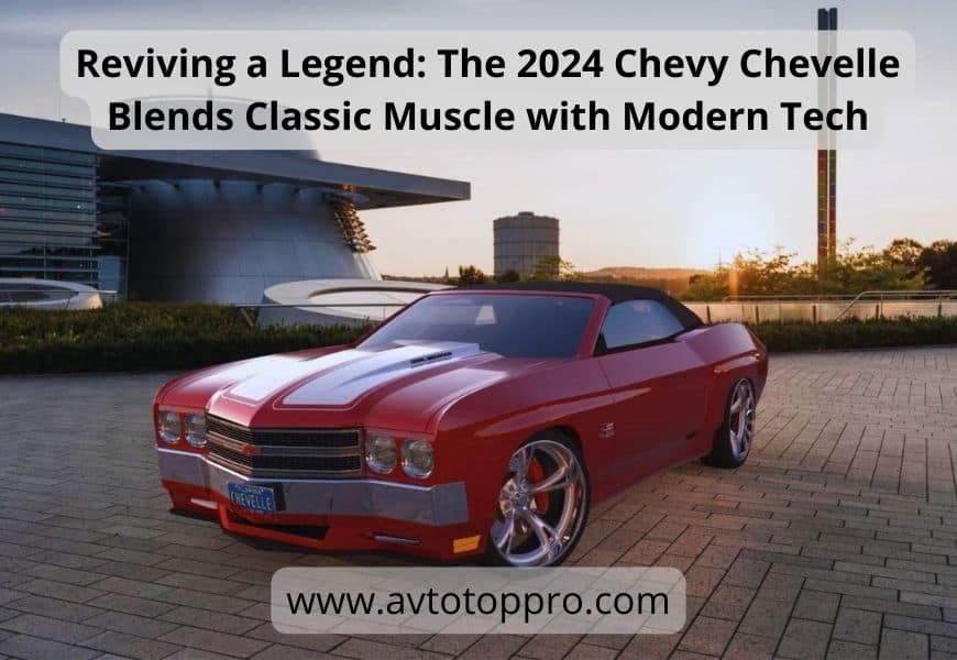 2024 Chevy Chevelle Blends Classic Muscle with Modern Tech